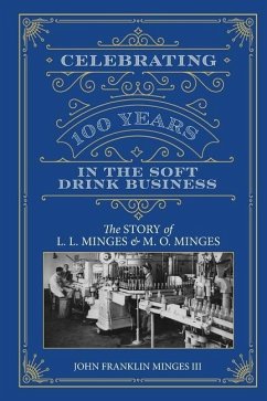 Celebrating 100 Years in the Soft Drink Business - Minges, John Franklin