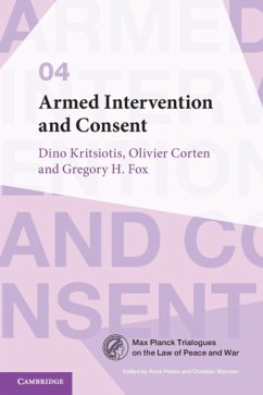 Armed Intervention and Consent - Kritsiotis, Dino (University of Nottingham); Corten, Olivier (Universite Libre de Bruxelles); Fox, Gregory H. (Wayne State University, Michigan)