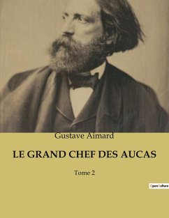 LE GRAND CHEF DES AUCAS - Aimard, Gustave