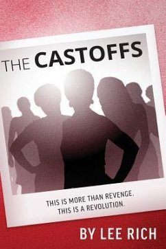 The Castoffs: This Is More Than Revenge. This Is A Revolution. - Rich, Lee