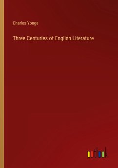 Three Centuries of English Literature - Yonge, Charles