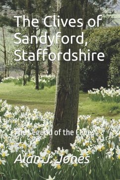 The Clives of Sandyford, Staffordshire: The Legend of the Clives - Jones, Alan J.