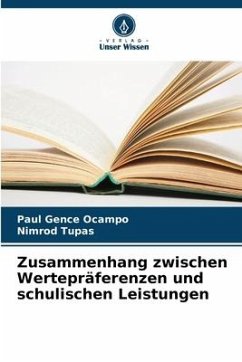 Zusammenhang zwischen Wertepräferenzen und schulischen Leistungen - Ocampo, Paul Gence;Tupas, Nimrod