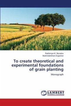 To create theoretical and experimental foundations of grain planting
