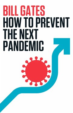 How to Prevent the Next Pandemic - Gates, Bill