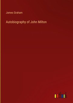 Autobiography of John Milton - Graham, James