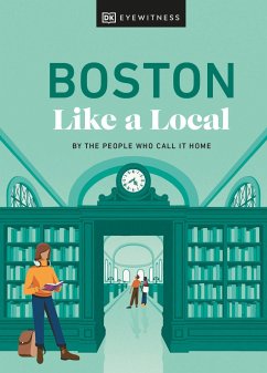 Boston Like a Local - DK Eyewitness; Haight, Cathryn; Agnew, Meaghan