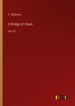 A Bridge of Glass - Robinson, F.