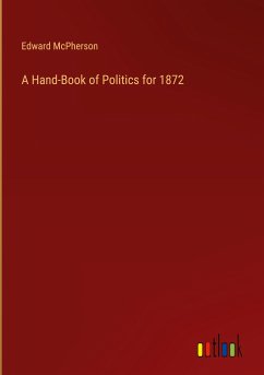 A Hand-Book of Politics for 1872 - Mcpherson, Edward