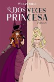 Dos Veces Princesa 2° Edición (eBook, ePUB)