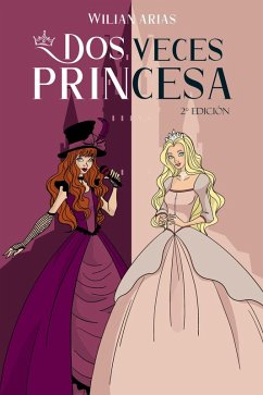 Dos Veces Princesa 2° Edición (eBook, ePUB) - Arias, Wilian