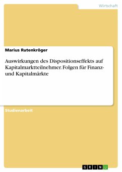 Auswirkungen des Dispositionseffekts auf Kapitalmarktteilnehmer. Folgen für Finanz- und Kapitalmärkte (eBook, PDF) - Rutenkröger, Marius