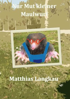 Nur Mut kleiner Maulwurf (eBook, ePUB) - Langkau, Matthias