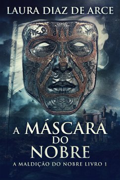 A Máscara do Nobre (eBook, ePUB) - Diaz De Arce, Laura