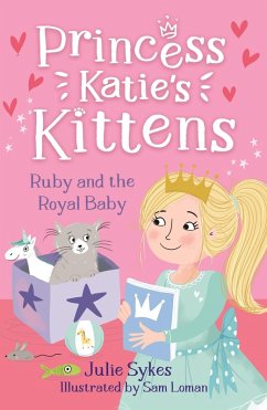 Ruby and the Royal Baby (Princess Katie's Kittens 5) (eBook, ePUB) - Sykes, Julie