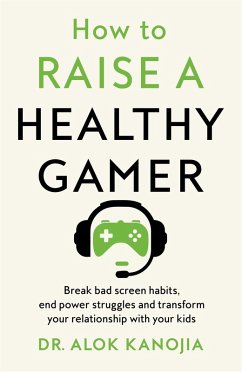 How to Raise a Healthy Gamer (eBook, ePUB) - Kanojia, Alok