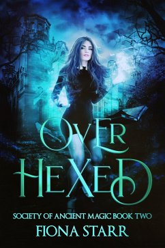 Over Hexed (Society of Ancient Magic, #2) (eBook, ePUB) - Starr, Fiona