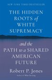 The Hidden Roots of White Supremacy (eBook, ePUB)