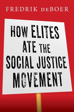 How Elites Ate the Social Justice Movement (eBook, ePUB) - deBoer, Fredrik