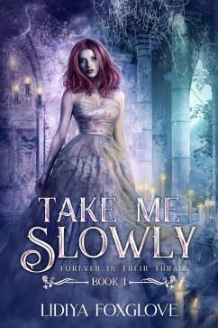 Cover Take Me Slowly (Forever in Their Thrall, #1) (eBook, ePUB)