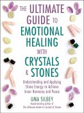 The Ultimate Guide to Emotional Healing with Crystals and Stones (eBook, ePUB)