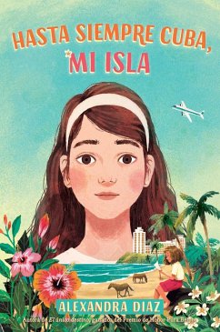 Hasta siempre Cuba, mi isla (Farewell Cuba, Mi Isla) (eBook, ePUB) - Diaz, Alexandra