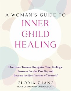 A Woman's Guide to Inner Child Healing (eBook, ePUB) - Zhang, Gloria
