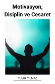 Motivasyon, Disiplin ve Cesaret (eBook, ePUB)