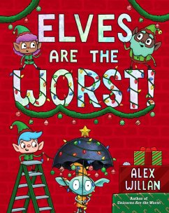 Elves Are the Worst! (eBook, ePUB) - Willan, Alex