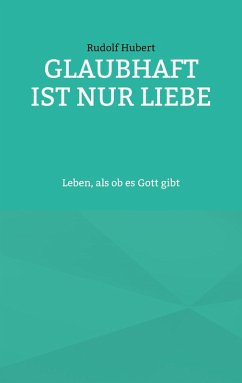 Glaubhaft ist nur Liebe (eBook, ePUB)