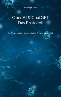 OpenAI & ChatGPT - Das Protokoll (eBook, ePUB) - Truöl, Christoph