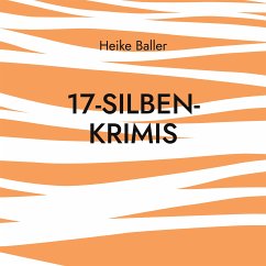 17-Silben-Krimis (eBook, ePUB) - Baller, Heike