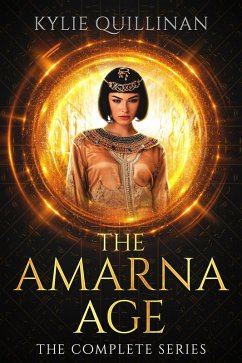 The Amarna Age: The Complete Series (eBook, ePUB) - Quillinan, Kylie