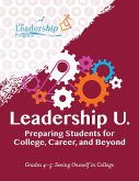 Leadership U.: Preparing Students for College, Career, and Beyond (eBook, ePUB) Leadership U.: Preparing Students for College, Career, and Beyond (eBook, ePUB)