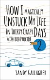 How I Magically Unstuck My Life in Thirty Crazy Days with Bob Proctor Book 2 (eBook, ePUB)