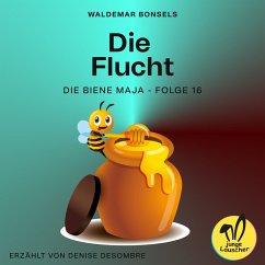 Die Flucht (Die Biene Maja, Folge 16) (MP3-Download) - Bonsels, Waldemar