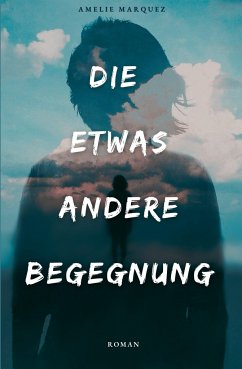 Die etwas andere Begegnung - Marquez, Amelie