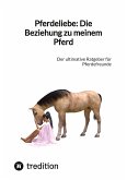 Pferdeliebe: Die Beziehung zu meinem Pferd