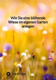 Wie Sie eine blühende Wiese im eigenen Garten anlegen