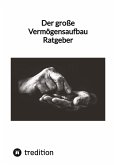 Der große Vermögensaufbau Ratgeber