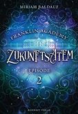 Franklin Academy, Episode 2 - Zukunftsatem