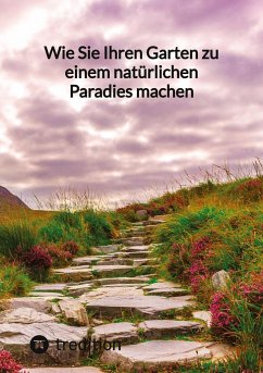Cover Wie Sie Ihren Garten zu einem natürlichen Paradies machen