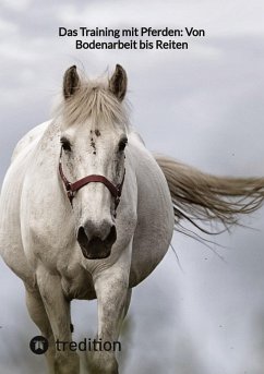 Das Training mit Pferden: Von Bodenarbeit bis Reiten - Moritz