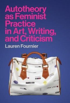 Autotheory as Feminist Practice in Art, Writing, and Criticism - Fournier, Lauren