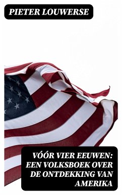 Vóór vier Eeuwen: Een Volksboek over de Ontdekking van Amerika (eBook, ePUB) - Louwerse, Pieter