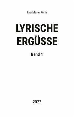 Lyrische Ergüsse (eBook, ePUB) - Kühn, Eva Marie