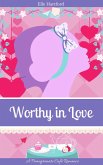 Worthy in Love (Pomegranate Café Romance, #1) (eBook, ePUB)