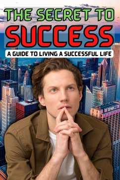 The Secret to Success: A Guide to Living a Successful Life (eBook, ePUB) - Rog, Arther D