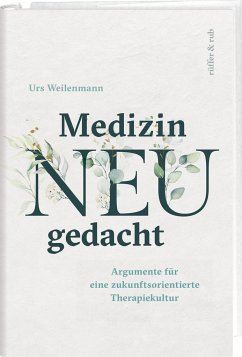 Medizin neu gedacht - Weilenmann, Urs