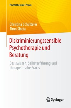 Diskriminierungssensible Psychotherapie und Beratung - Schütteler, Christina;Slotta, Timo
